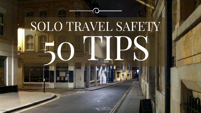 Solo Travel Safety: 50+ tips for Those Traveling Alone