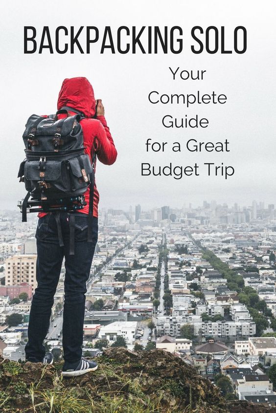 Backpacking Solo: How to Plan an Exhilarating & Safe Budget Trip - Backpacking Solo