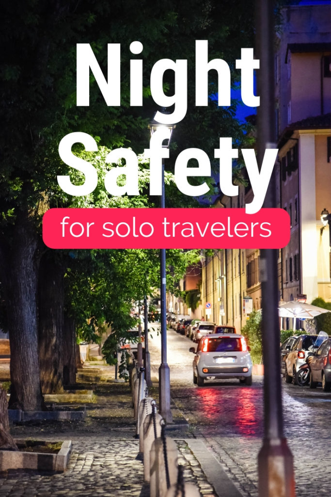 Night Safety for Solo Travelers: How to Have Fun and Be Safe