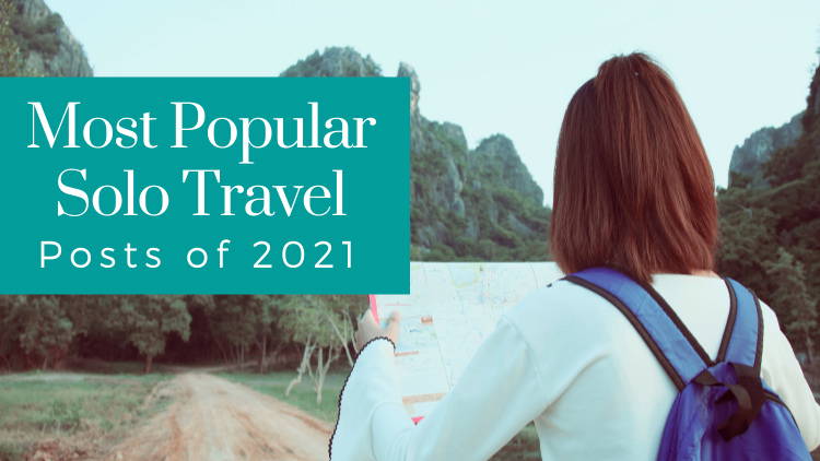 We've rounded up our top solo travel posts of 2021.