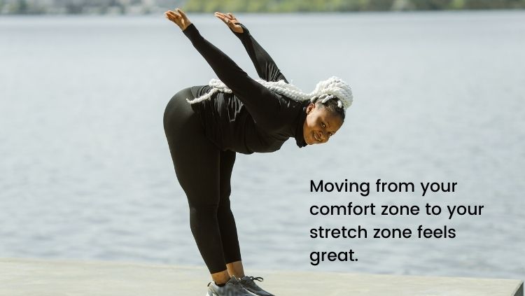 travel beyond your comfort zone to your stretch zone