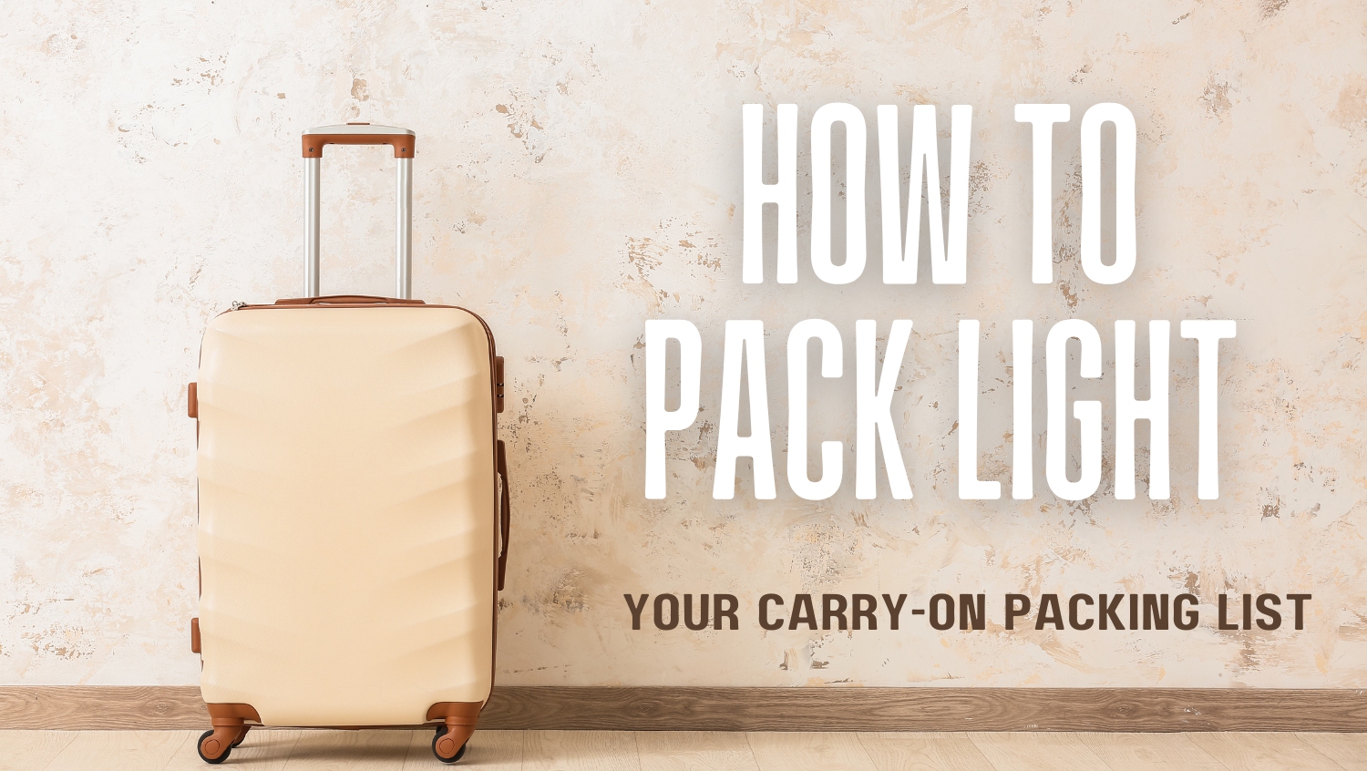 image of suitcase with text: how to pack light, your carry-on packing list