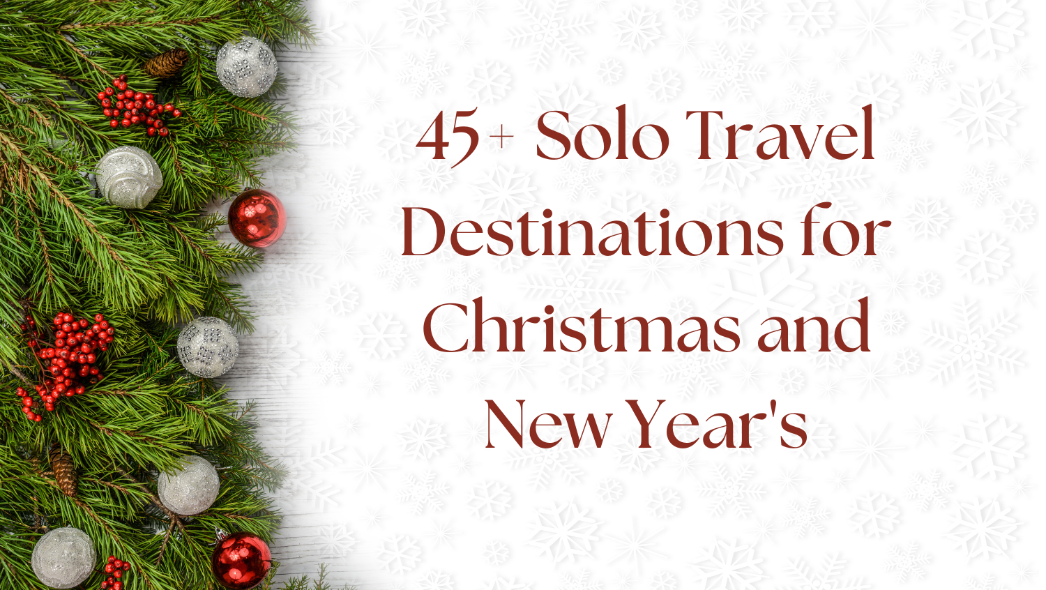 45+ Solo Travel Destinations for Christmas and New Year’s
